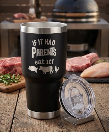 If it had parents, eat it! 30 oz Tumbler with Lid
